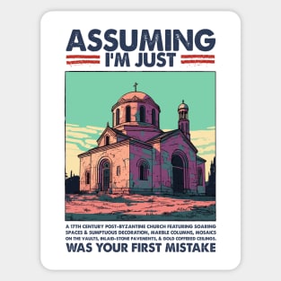 Assuming I'm Just The Byzantine Church Was Your First Mistake Sticker